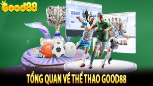 Thể thao Good88: Sân chơi khác biệt với mọi kèo cược hấp dẫn 15 thể thao Good88