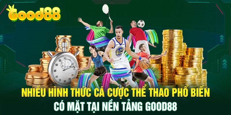 Thể thao Good88: Sân chơi khác biệt với mọi kèo cược hấp dẫn 4 cá cược thể thao