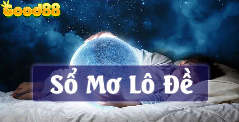 Soi cầu dự đoán xổ số: 7 cách phổ biến chơi cùng Good88 uy tín 3 sổ mơ lô đề