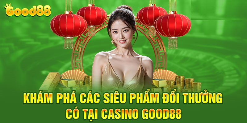 Good88 Casino 2024: Bùng Nổ Với Nhiều Điểm Mới Lạ Hấp Dẫn 5 trò chơi tại good88 casino 2024