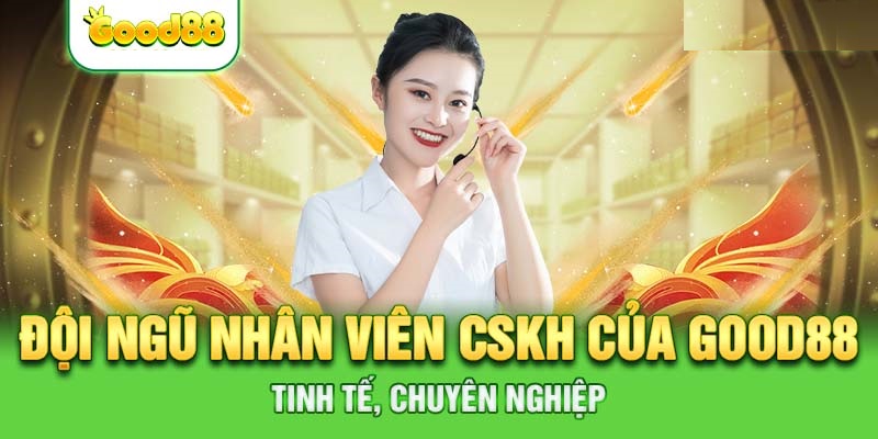 Nhà Cái Good88: Sảnh Game Giải Trí Trực Tuyến Hot Nhất 2024 4 cskh good88
