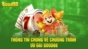 Good88 ưu đãi tặng thưởng “KHỦNG” mỗi ngày -  Xem ngay kẻo lỡ 1 Good88 ưu đãi