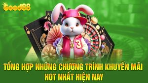 HOT khuyến mại good88 ưu đãi khủng mỗi ngày cho game thủ 22 khuyến mại Good88