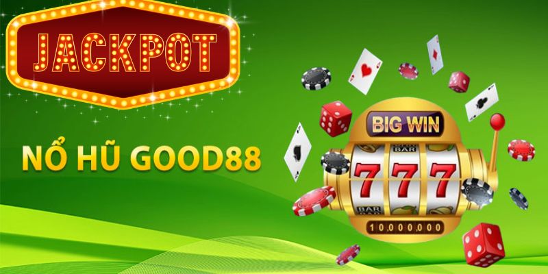 Sòng bài Good88: Đẳng cấp quốc tế với những sản phẩm game cực chất 4 nổ hũ good88