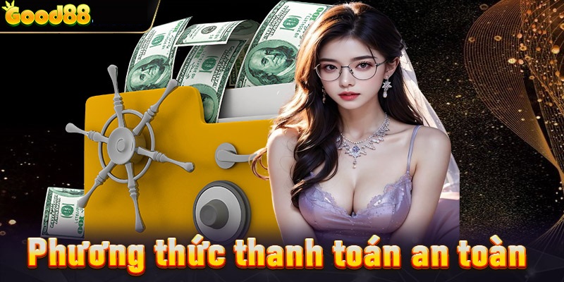 Đánh giá nhà cái uy tín Good88 thống trị từ Á sang Âu 3 thanh toán Nhà cái Good88