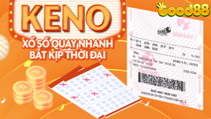 Xổ số Keno hấp dẫn tại Good88 “quay nhanh bắt kịp thời đại” 32 Xổ số Keno
