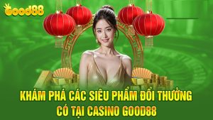 Good88 Game trực tuyến: Thả ga thâu đêm không lo bị chặn 15 Good88 Game