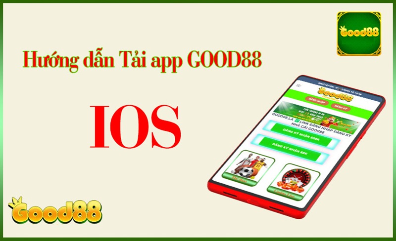 Tải app Good88 Di Động cho Android & iOS cực đơn giản cho Newbie 4 Hướng dẫn Tải app GOOD88 trên ios