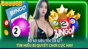Cách chơi xổ số siêu tốc tại Good88 và những bí quyết hay cho anh em 3 xổ số siêu tốc
