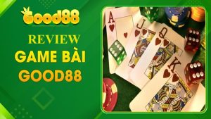 Good88 Đánh Giá Game bài đổi thưởng chuẩn xác nhất 2024 8 Good88 Đánh Giá Game