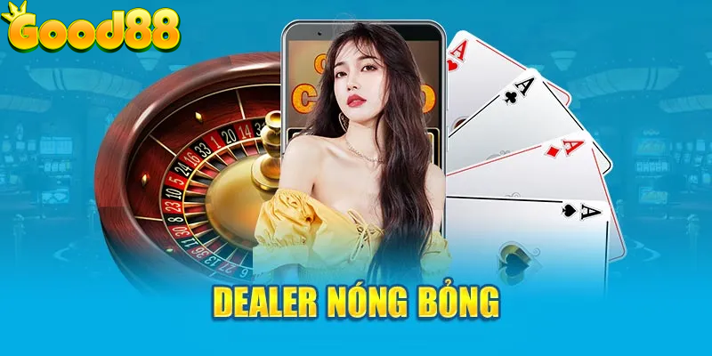 Good88 Tính Năng Casino nổi trội khác biệt hơn hẳn mọi đối thủ 4 dealer nóng bỏng