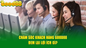 Good88 Dịch Vụ Khách Hàng