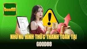 Good88 Phương Thức Thanh Toán