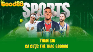 Good88 Tỷ Lệ Cược thể thao có hấp dẫn như lời đồn? 6 Good88 Tỷ Lệ Cược