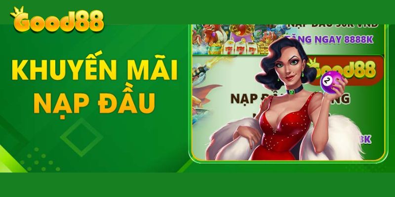 Khuyến mãi tại Good88 có gì HOT? Điều kiện nhận thưởng anh em cần biết 4 khuyến mãi nạp đầu