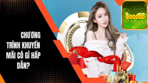 Khuyến mãi tại Good88 có gì HOT? Điều kiện nhận thưởng anh em cần biết 17 Khuyến mãi tại Good88