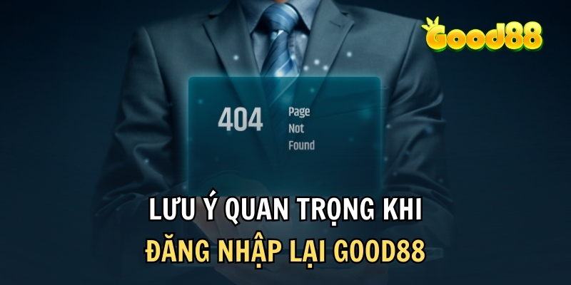 lưu ý đăng nhập good88