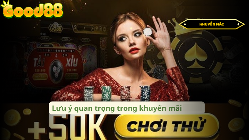 Khuyến mãi tại Good88 có gì HOT? Điều kiện nhận thưởng anh em cần biết 5 lưu ý khuyến mãi good88