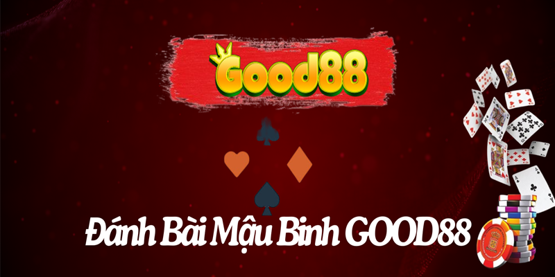 Good88 Đánh Giá Game bài đổi thưởng chuẩn xác nhất 2024 4 mậu binh good88