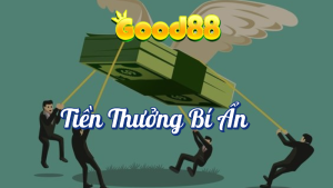 Chương Trình Tiền Thưởng Bí Ẩn Tại Good88 1 Tiền thưởng bí ẩn