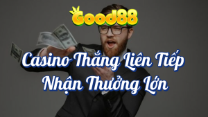 Chương Trình Cược Thắng Liên Tiếp Nhận Thưởng Lớn Tại Good88 9 Cược thắng liên tiếp
