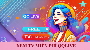 Xem TV miễn phí QQLive 24h: Đắm chìm không gian đặc sắc cực cuốn 13 xem TV miễn phí qqlive
