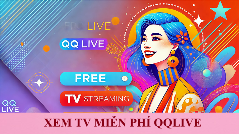 xem TV miễn phí qqlive